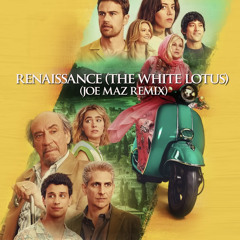 Renaissance (The White Lotus) (Joe Maz Remix)