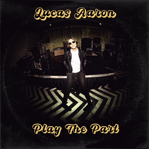 LUCAS AARON - "Play The Part"