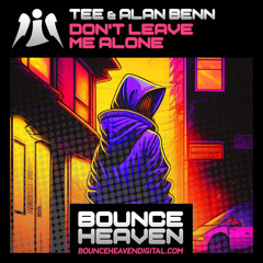 Alan Benn & Tee - Don't  Leave Me Alone (Coming To Bounce Heaven 20th November)