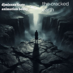 djmixxx feats Animation Bobby the cracked earth