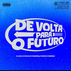 De Volta Para O Futuro - DJ Caza & DJ Molck (MC Magrinho)