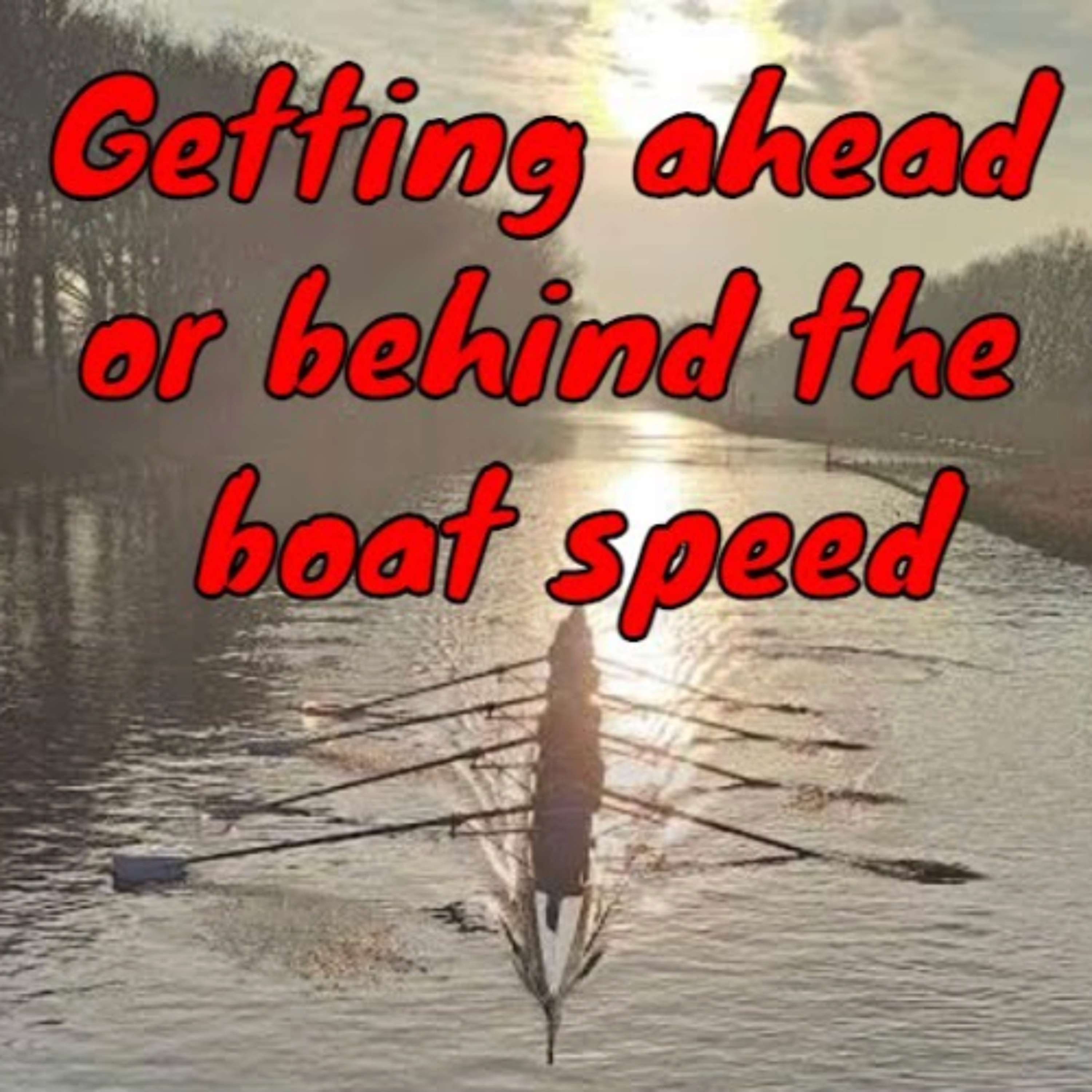 Getting ahead or behind the boat speed