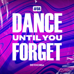 Dance Until You Forget #04 [23.02.2023]