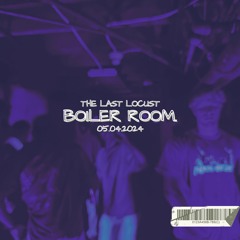The Last Locust Boiler Room. (05.04.2024) [0013- 0321 AM]