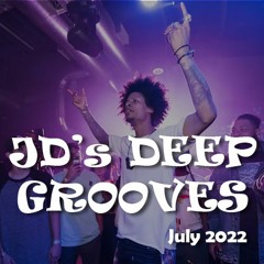 JD's Deep Grooves July 2022