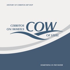 CERRITOS ON THE WHEELS OF STEEL (COW) - HISTORY OF CERRITOS HIP HOP MIX (SIDE A)
