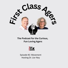 Episode #2 Movement with Dr. Lior Noy_ First Class Agers