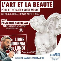"L’art et la beauté pour réenchanter notre monde" - Radio Courtoisie - 18/03/2024