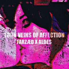 FARZÆD X ALDES - TORN VEINS OF AFFECTION