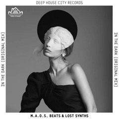 M.a.o.s. Beats, Lost Synths - In the Dark [DeepHouseCity Records]