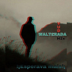 WALT£RADA - Esperava Mais (feat. Vudah2x)