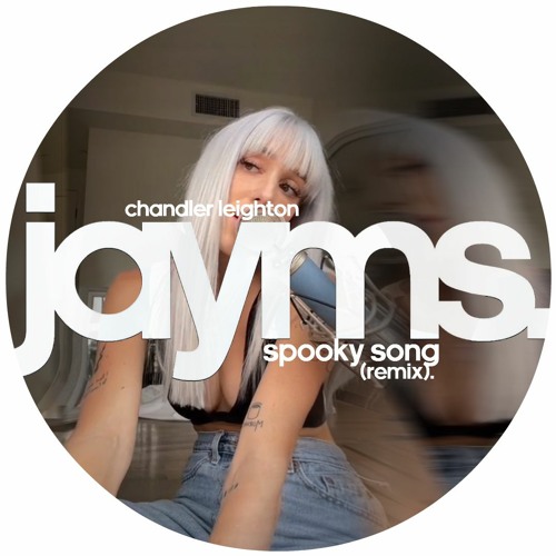 Chandler Leighton - Spooky Song (Jayms Remix)