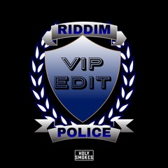 Riddim Police (VIP Edit)