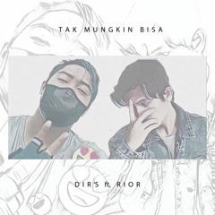 Tak Mungkin Bisa ft. Dir's