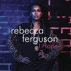 Rebecca Ferguson - I Hope (Lee Keenan Bootleg) FREE DOWNLOAD
