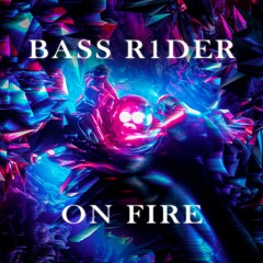 BASS R1DER - ON FIRE (Official Audio)