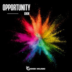 TRxikin20203001 : Xikin - Opportunity (Original Mix)