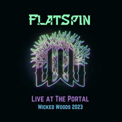 FlatSpin - Wicked Woods 2023 - Live at The Portal