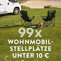 99 x Wohnmobilstellplätze unter 10 € in Deutschland. Der Stellplatzführer mit den wirklich günstig