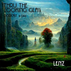 THRU THE LOOKING GLASS Podcast #044 Mixed by Lenz