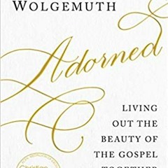 [PDF] ⚡️ Download Adorned: Living Out the Beauty of the Gospel Together Full Audiobook