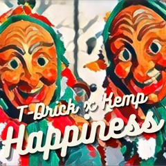 T-Drick X Kemp - Happiness (2023)