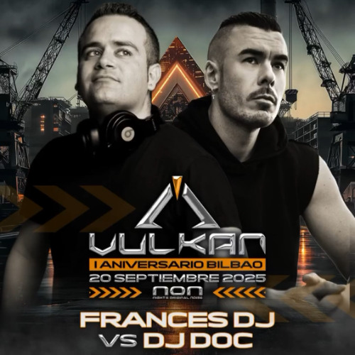 2025 09 20 - Doc Vs Frances @ 1º Aniversario Vulkan Bilbao