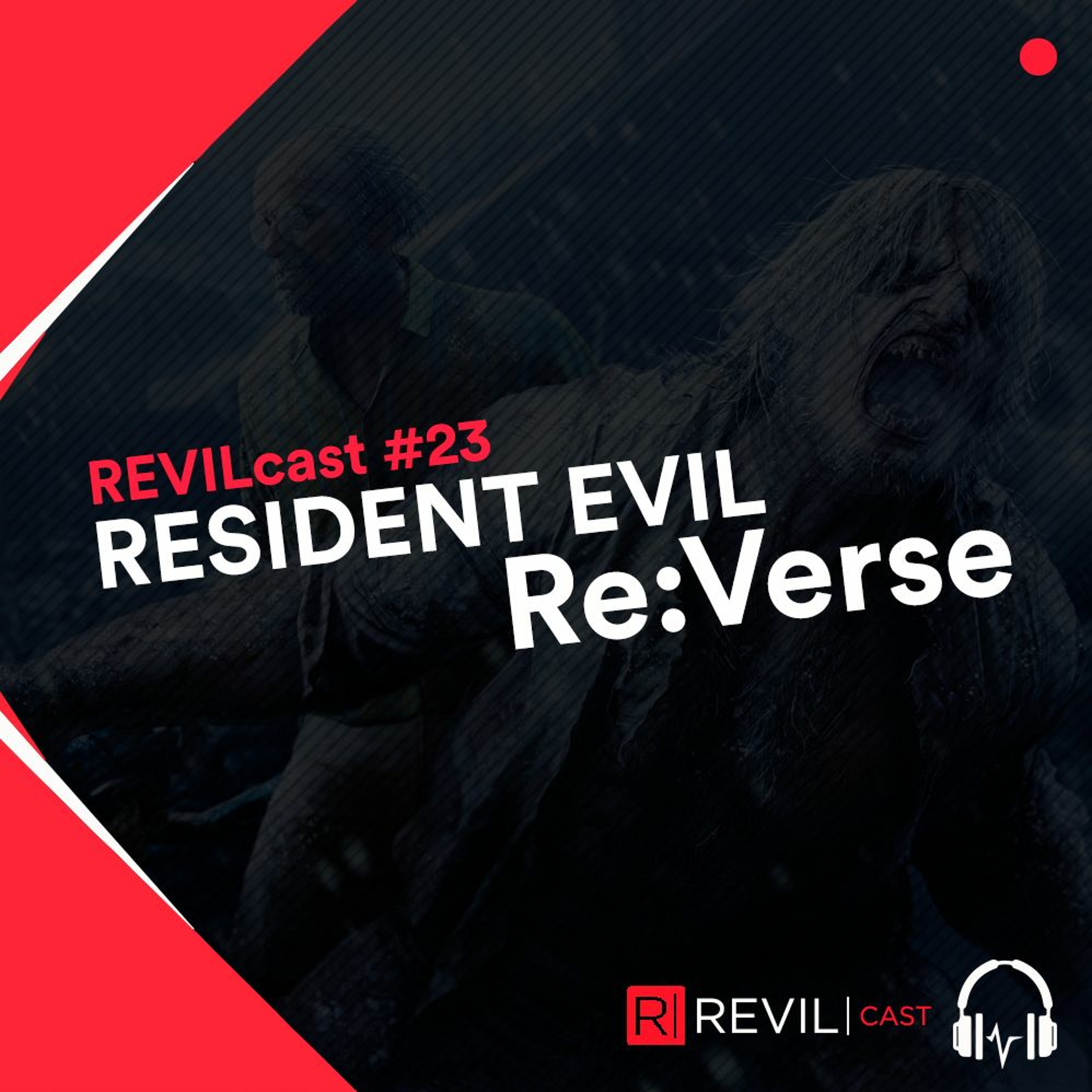 REVILcast #23 - Resident Evil Re:Verse