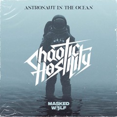 Masked Wolf - Astronaut In The Ocean (Chaotic Hostility Bootleg)