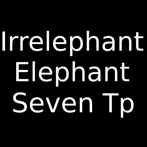 Irrelephant Elephant Trumpet Seven