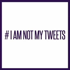 I Am Not My Tweets Episode 2