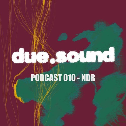 due.sound PODCAST 010 - NDR (Unreleased Tracks)