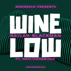 Nailah Blackman - Wine Low - NaviTheRemixer [Moombahton Remix] [WRORemix x Unique Soundz] - FREE DL