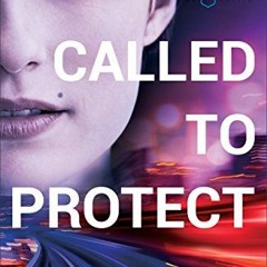 [VIEW] [EBOOK EPUB KINDLE PDF] Called to Protect (Blue Justice Book #2) by  Lynette E