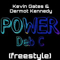 Power - (Kevin Gates & Dermot Kennedy freestyle)