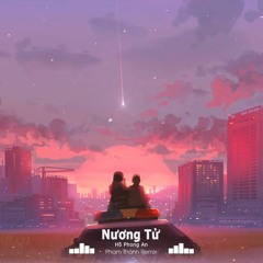 [Nightcore] Nương Tử (Phạm Thành Remix) - Hồ Phong An