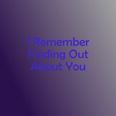 I Remember Finding Out About You (cover Day After Day)