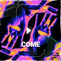 Come On