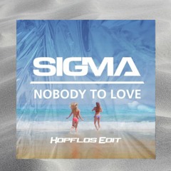 Sigma - Nobody to Love (Hardtechno Edit) [FREE DL]