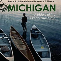 ✔️ Read Michigan: A History of the Great Lakes State by  Bruce A. Rubenstein &  Lawrence E. Ziew
