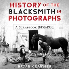 VIEW [EPUB KINDLE PDF EBOOK] History of the Blacksmith in Photographs: A Scrapbook (1
