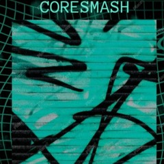 Coresmash