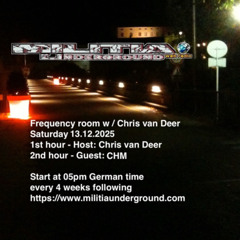 DJ Chris van Deer + CHM @ Frequency room : Militia Radio #06 13.12.2025