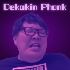 Dekakin Phonk