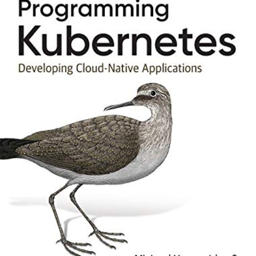 free EPUB 📥 Programming Kubernetes: Developing Cloud-Native Applications by  Michael