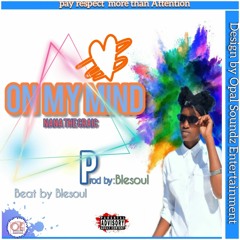 On My Mind(Prod By Dj Blesoul)