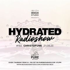 HRS192 - CHRISTOFUNK - Hydrated Radio show on Pure Ibiza Radio - 21.09.23