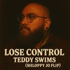 Teddy Swims - Lose Control (Shloppy Jo Flip)