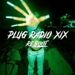 Plug Radio [XIX] (REBOOT)