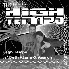 High Tempo w/ Beth Alana & Aezron  // 12.10.23